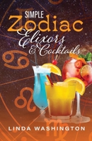 Simple Zodiac Elixors  Cocktails 1667812130 Book Cover