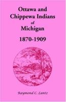 Ottawa and Chippewa Indians of Michigan, 1870-1909 1556135319 Book Cover