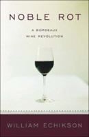 Noble Rot: A Bordeaux Wine Revolution 0393326942 Book Cover