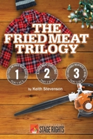 The Fried Meat Trilogy: Out There on Fried Meat Ridge Rd., a Fried Meat Christmas, and the Unfryable Meatness of Being 0692642420 Book Cover