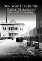 New York City in the Great Depression:: Sheltering the Homeless 0738565970 Book Cover