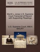 Morrill v. Jones U.S. Supreme Court Transcript of Record with Supporting Pleadings 1270126601 Book Cover