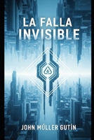 LA FALLA INVISIBLE (Spanish Edition) B0FD7DRCDR Book Cover