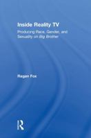 Inside Reality TV: Producing Race, Gender, and Sexuality on Big Brother 1138065560 Book Cover