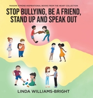 Manami Symone - Inspirational Books from the Heart Collection: Stop Bullying, Be a Friend, Stand up and Speak Out 0228837626 Book Cover