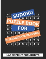 Sudoku Puzzle Book For Intermediate Players: Large Print For Adults B08HB9VD5R Book Cover