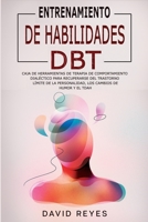 Entrenamiento de Habilidades Dbt: Caja de herramientas de terapia de comportamiento dialéctico para recuperarse del trastorno límite de la ... cambios de humor y el TDAH 1914263189 Book Cover