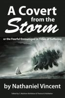 A Covert from the Storm, or the Fearful Encouraged in Times of Suffering 1938721691 Book Cover