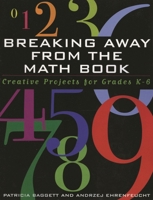 Breaking Away from the Math Book: Creative Projects for Grades K-6 1578861594 Book Cover