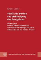 Volkisches Denken Und Verkundigung Des Evangeliums: Die Rezeption Houston Stewart Chamberlains In Evangelischer Theologie Und Kirche In der Zeit Des D 337402999X Book Cover