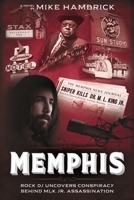 Memphis: Rock DJ Uncovers Conspiracy Behind Mlk Jr. Assassination B0BQZNQZKS Book Cover