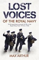 Lost Voices of the Royal Navy: Vivid Eyewitness Accounts of Life in the Royal Navy from 1914-1945 0340838140 Book Cover