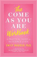 The Come As You Are Workbook: a practical guide to the science of sex 1982107324 Book Cover