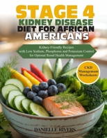 STAGE 4 KIDNEY DISEASE DIET FOR AFRICAN AMERICANS: Kidney-Friendly Recipes with Low Sodium, Phosphorus & Potassium Control for Optimal Renal Health Management B0FSJVG57B Book Cover