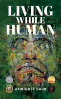 Living While Human 0228851327 Book Cover