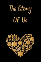 The Story Of Us: valentine's day notebook journal, happy valentines day gift/happy valentines day notebook, valentines day notebook husband /girlfriend, boyfriend, dad, mom, wife, friends, students 1660636957 Book Cover