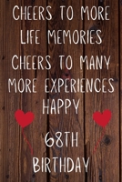 Cheers To More Life Memories Cheers to Many More Experiences Happy 69th Birthday: Funny 69th Cheers to more life memories Cheers to many more Experiences Birthday Gift Flower Floral A little older and 1691056960 Book Cover