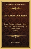 The History of England From the Accession of Henry VII. To The Death of Henry VIII 101667547X Book Cover