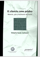 El silencio como palabra: Memoria, arte y testimonio del horror (Comunicacion Social) B09B63LF6R Book Cover