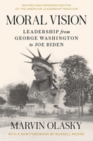 Moral Vision: Leadership from George Washington to Joe Biden 1668047896 Book Cover