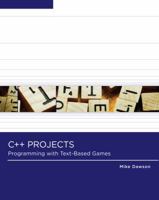 C++ Projects: Programming with Text-Based Games 1423902270 Book Cover