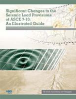 Significant Changes to the Seismic Load Provisions of Asce 7-10: An Illustrated Guide 0784411174 Book Cover