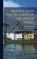 Message From the President of the United States: Transmitting a Report From the Secretary of State, 1018924302 Book Cover