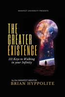 The Greater Existence: 111 Keys to Walking in your Infinity B09QFDYYC2 Book Cover