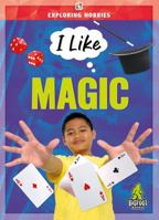 I Like Magic - Exploring Hobbies Series, Nonfiction Reading & Learning for Grades 2-5 - Bigfoot Books Collection 1645198146 Book Cover