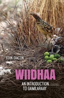 Wiidhaa: An Introduction to Gamilaraay 1760463264 Book Cover