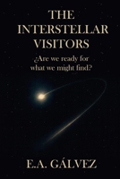 The Interstellar Visitors: Are we ready for what we might find? B0GHZZ8LNK Book Cover