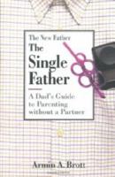 The Single Father: A Dad's Guide to Parenting Without a Partner (New Father Series) 0789205203 Book Cover