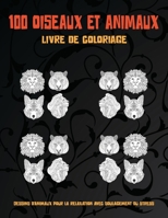 100 oiseaux et animaux - Livre de coloriage - Dessins d'animaux pour la relaxation avec soulagement du stress B08W6P2M2D Book Cover