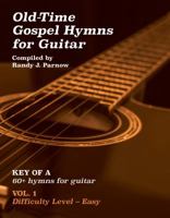Volume #1 - Old-Time Gospel Hymns for Guitar (Key of A) 0999841505 Book Cover