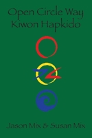 Open Circle Way: Kiwon Hapkido 1098324749 Book Cover