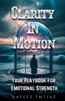 Clarity in Motion: Your Playbook for Emotional Strength B0DQP8XT5P Book Cover
