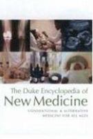 The Duke Encyclopedia of New Medicine: Conventional and Alternative Medicine for All Ages 1594864942 Book Cover