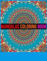 Mandalas Coloring Book: Adult Coloring Book Featuring Beautiful Mandalas Designed to Soothe the Soul 1096407833 Book Cover