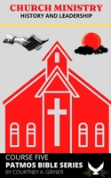 CHURCH MINISTRY: HISTORY AND LEADERSHIP 1736638343 Book Cover