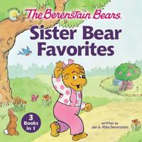 The Berenstain Bears Sister Bear Favorites: 3 Books in 1 0310769167 Book Cover