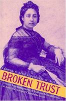 Broken Trust: Greed, Mismanagement, And Political Manipulation at America's Largest Charitable Trust (A Latitude 20 Book) 082483044X Book Cover