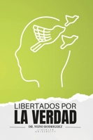 Libertados por la Verdad (Spanish Edition) B0C9KBB8QS Book Cover