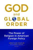 God and Global Order: The Power of Religion in American Foreign Policy 1602582505 Book Cover