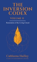 Inversion Codex - Volume II : Restoration of the Living Circuit 1968499334 Book Cover