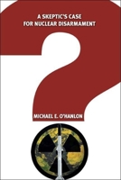 A Skeptic's Case for Nuclear Disarmament 0815725434 Book Cover