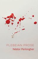 Plebeian Prose (Critical South) 1509534547 Book Cover