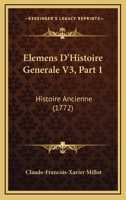 Elemens D'Histoire Generale V3, Part 1: Histoire Ancienne (1772) 1165940736 Book Cover