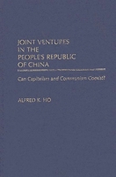 Joint Ventures in the People's Republic of China: Can Capitalism and Communism Coexist? 0275934330 Book Cover