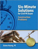 Six-Minute Solutions for Civil PE Exam Construction Problems 1591263700 Book Cover