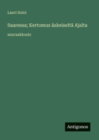 Saaressa; Kertomus äskeiseltä Ajalta: suuraakkosin (Finnish Edition) 3387083688 Book Cover